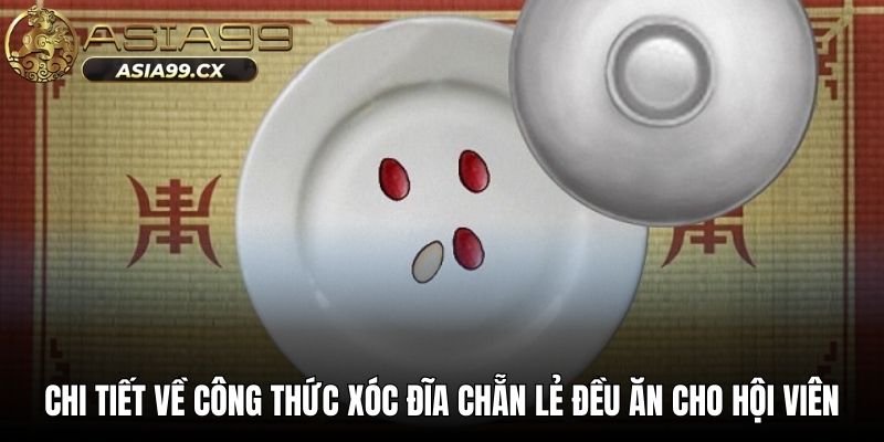 Chi tiết về công thức xóc đĩa chẵn lẻ đều ăn cho hội viên