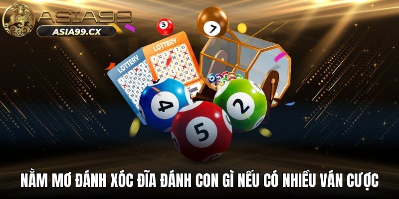 Nằm mơ đánh xóc đĩa đánh con gì nếu có nhiều ván cược