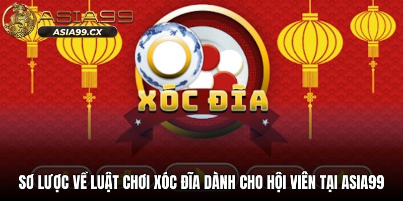 Sơ lược về luật chơi xóc đĩa dành cho hội viên tại ASIA99