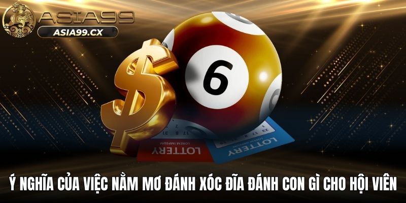 Ý nghĩa của việc nằm mơ đánh xóc đĩa đánh con gì cho hội viên