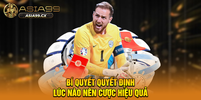 Bí quyết quyết định lúc nào nên cược hiệu quả