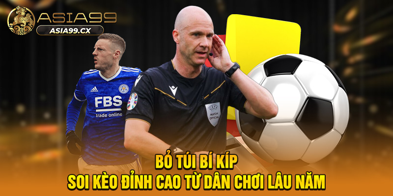 Bỏ túi bí kíp soi kèo đỉnh cao từ dân chơi lâu năm