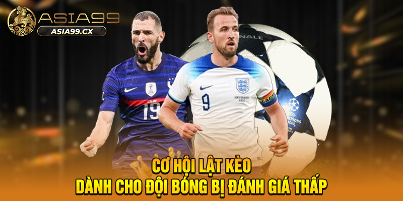 Cơ hội lật kèo dành cho đội bóng bị đánh giá thấp