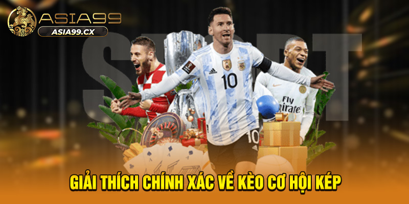 Bí Quyết Chơi Kèo Cơ Hội Kép Giúp Giảm Rủi Ro Tối Đa