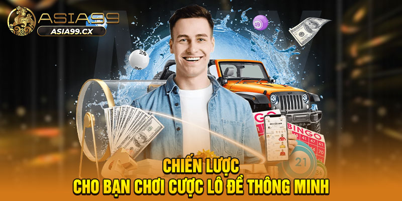 Chiến lược cho bạn chơi cược lô đề thông minh
