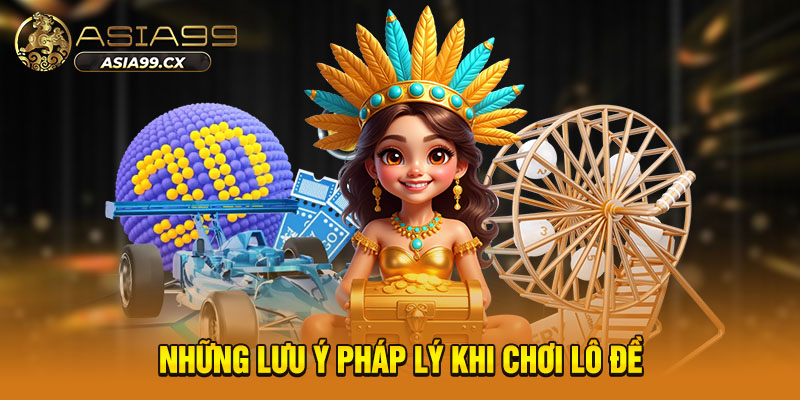 Những lưu ý pháp lý khi chơi lô đề