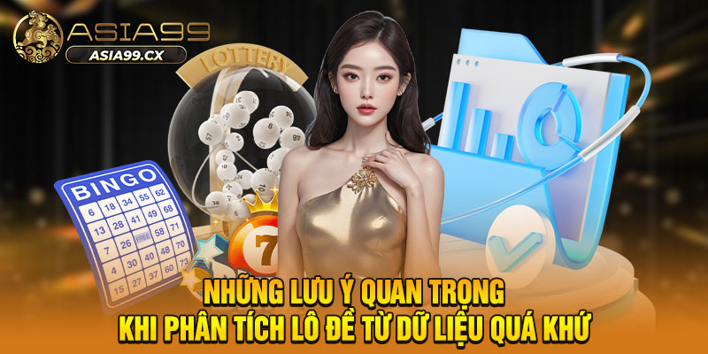 Những lưu ý quan trọng khi phân tích lô đề từ dữ liệu quá khứ