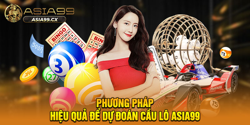 Phương pháp hiệu quả để dự đoán cầu lô ASIA99